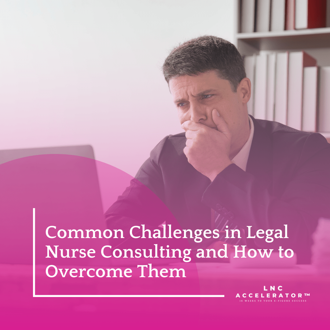 Legal Nurse Consulting Challenges