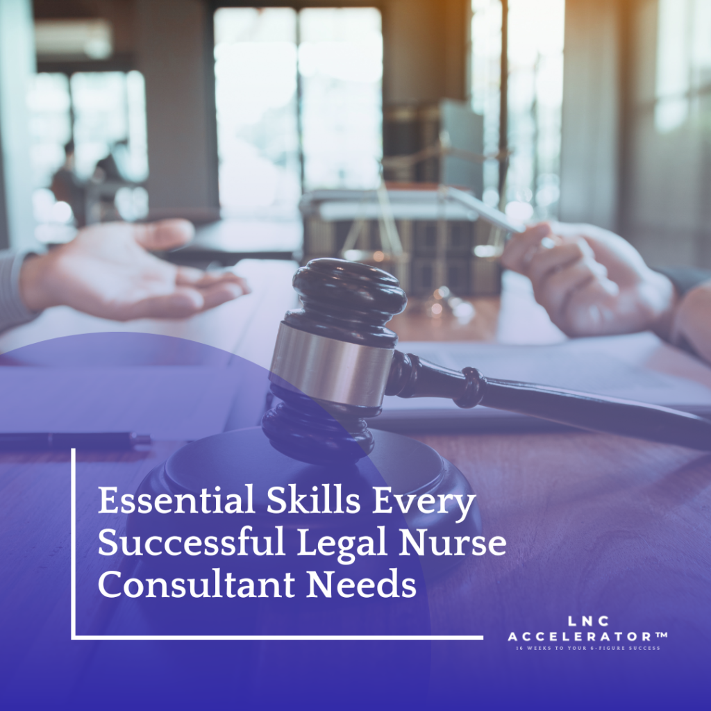 Essential skills for Legal Nurse Consultants