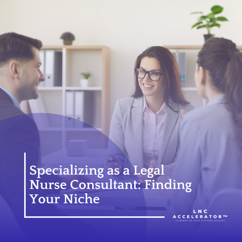 Legal Nurse Consultant specializing in a niche