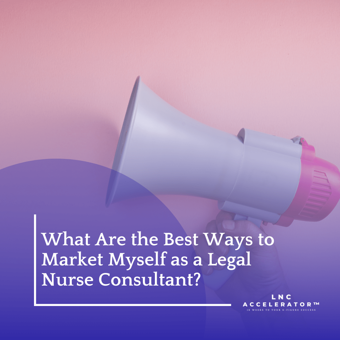 Legal Nurse Consultant Marketing Tips