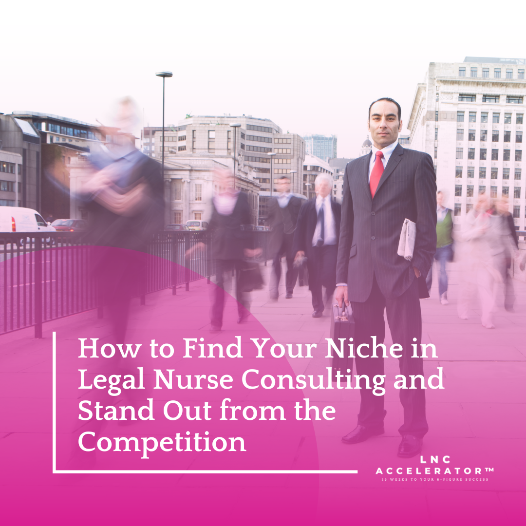 How to find your niche in Legal Nurse Consulting